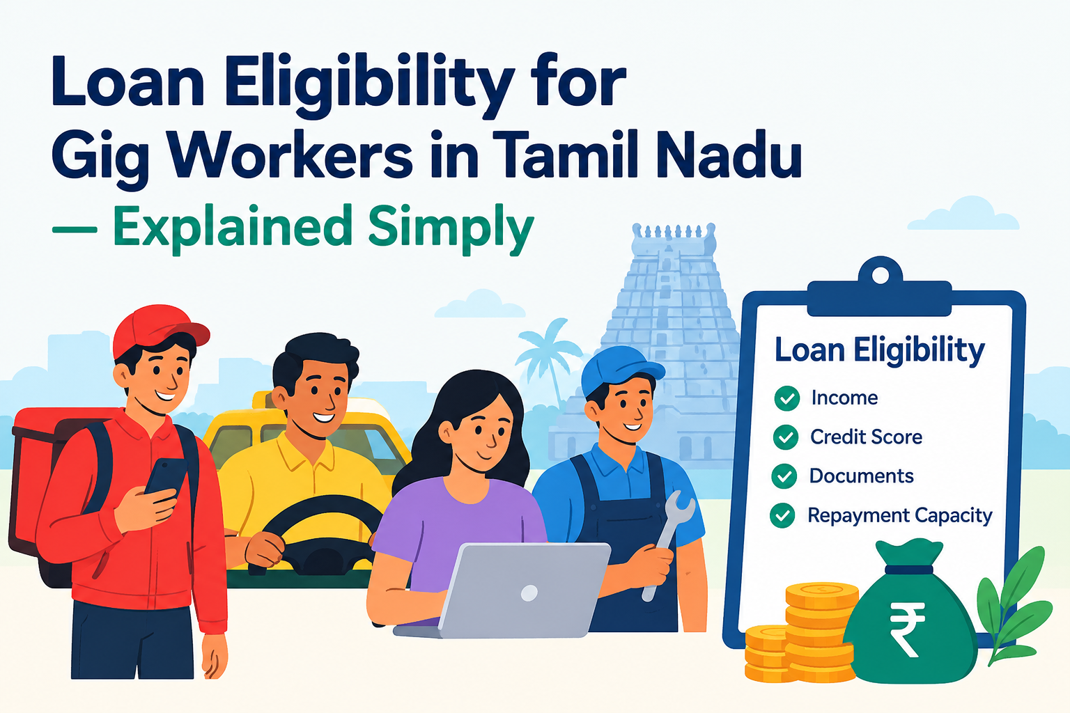 Loan eligibility for gig workers in Tamil Nadu explained simply, covering income proof, credit score, required documents, and repayment capacity for delivery partners, drivers, and freelancers.